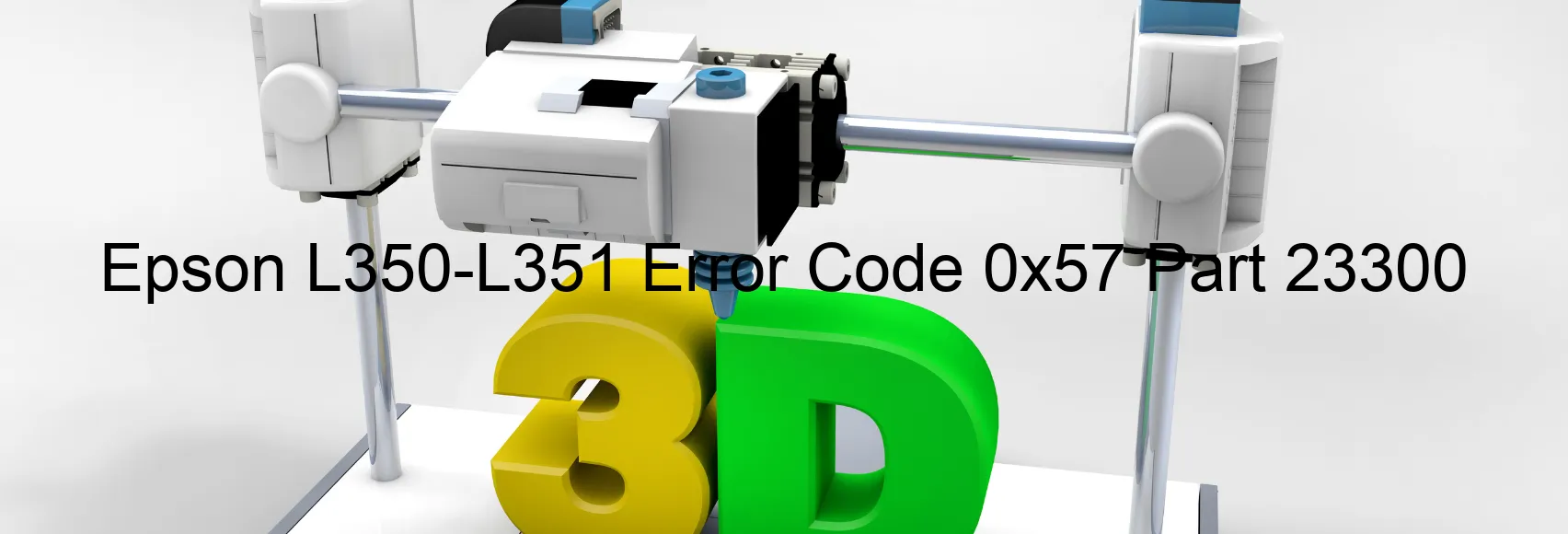 Epson L350-L351 Error Code 0x57 Part 23300