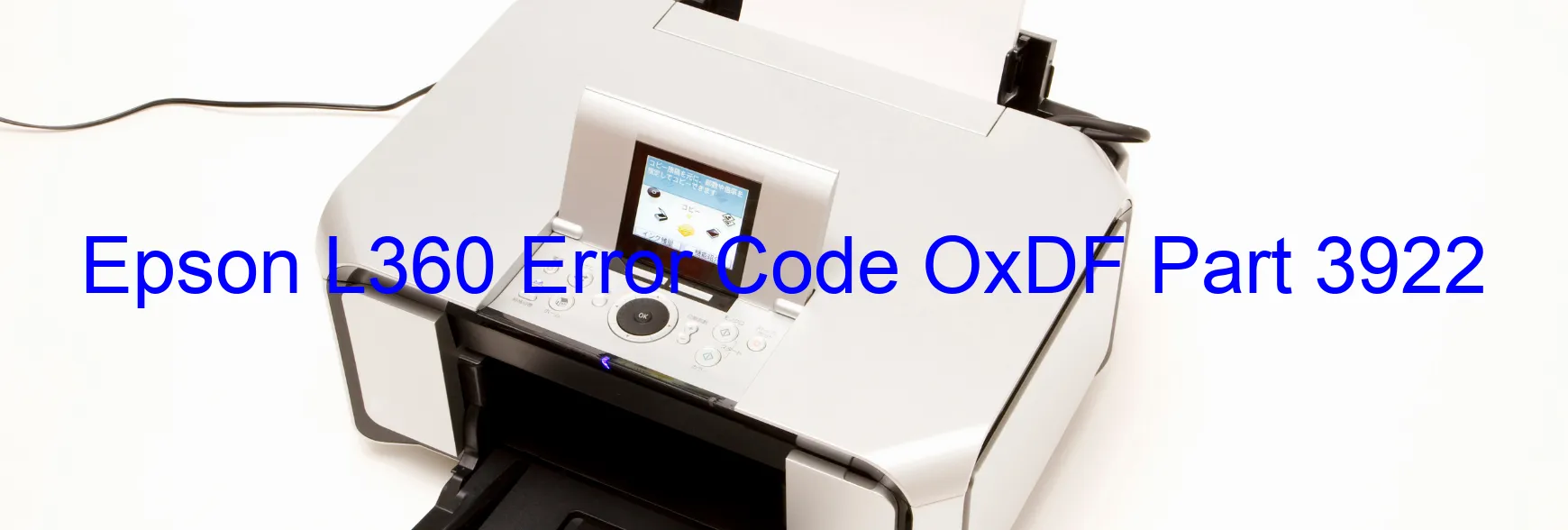 Epson L360 Error Code OxDF Part 3922