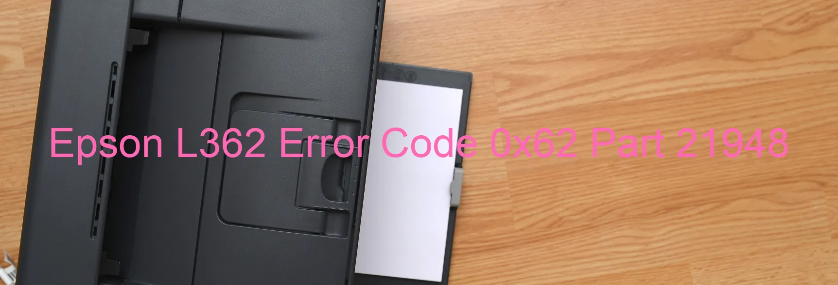 Epson L362 Error Code 0x62 Part 21948