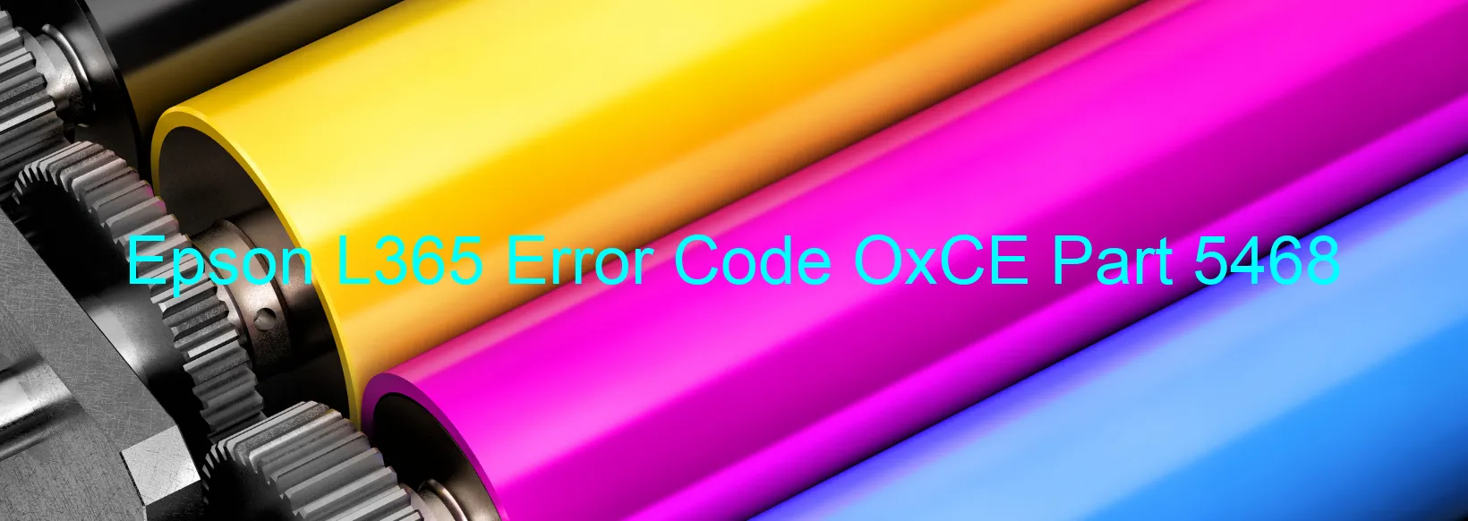 Epson L365 Error Code OxCE Part 5468