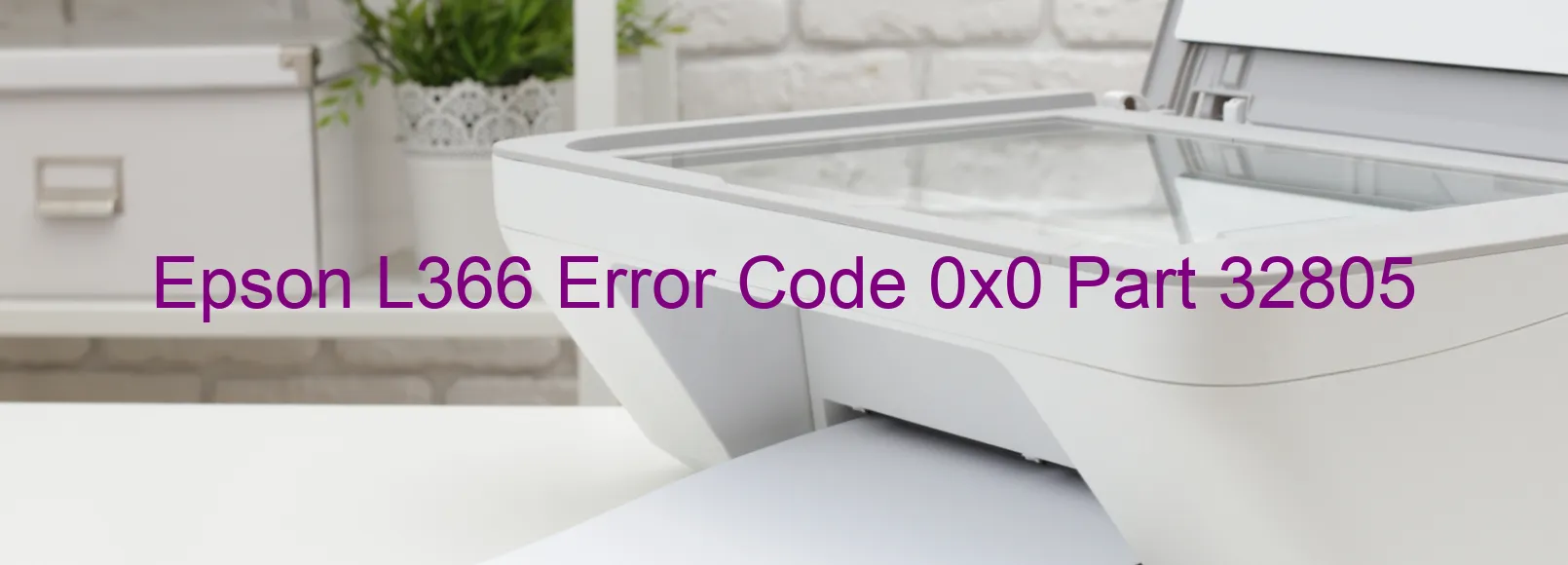 Epson L366 Error Code 0x0 Part 32805