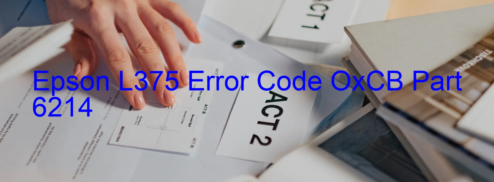 Epson L375 Error Code OxCB Part 6214