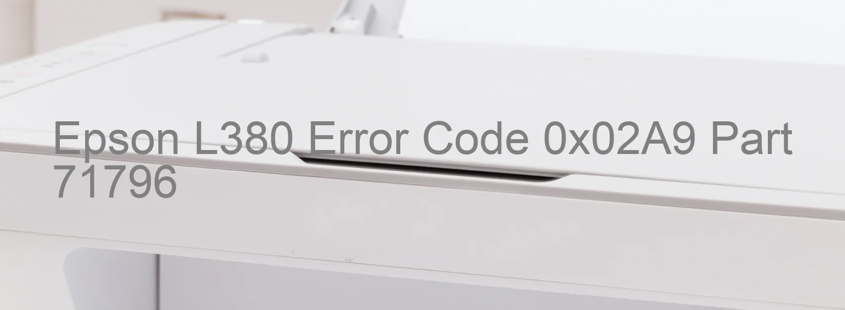 Epson L380 Error Code 0x02A9 Part 71796