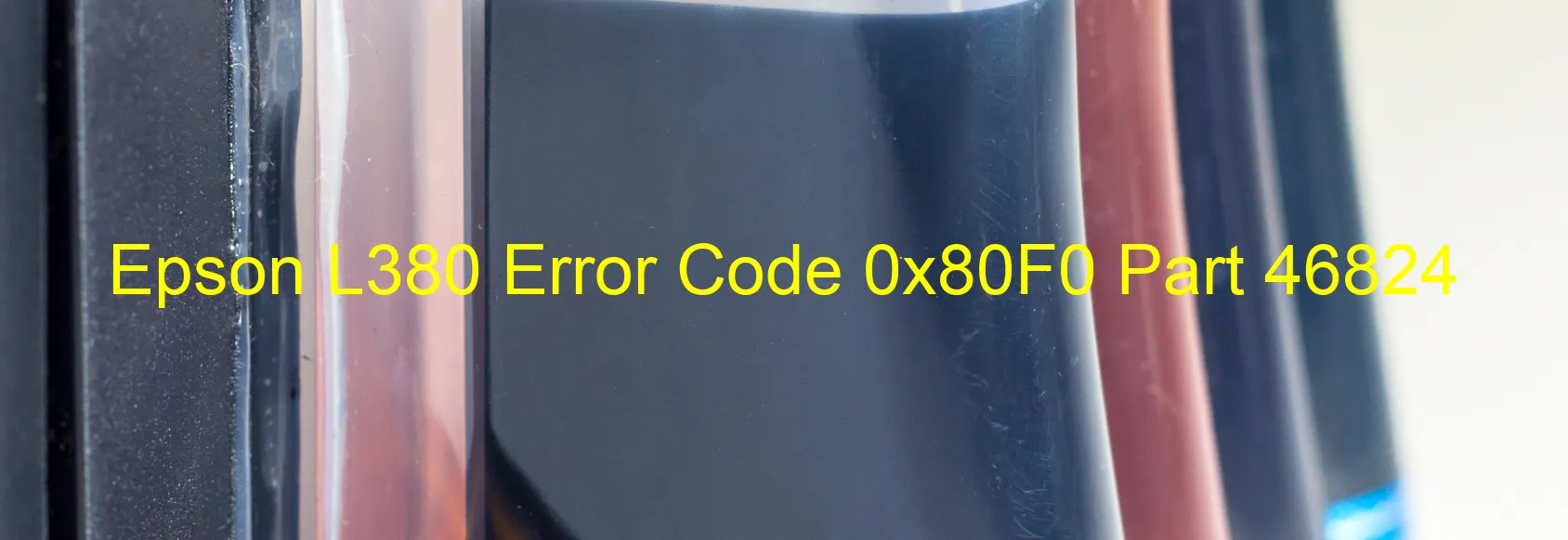 Epson L380 Error Code 0x80F0 Part 46824