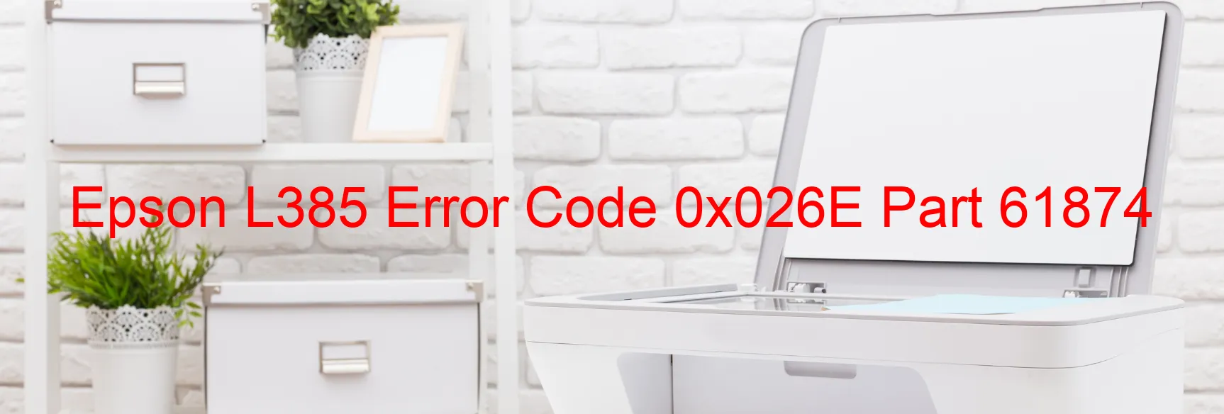 Epson L385 Error Code 0x026E Part 61874