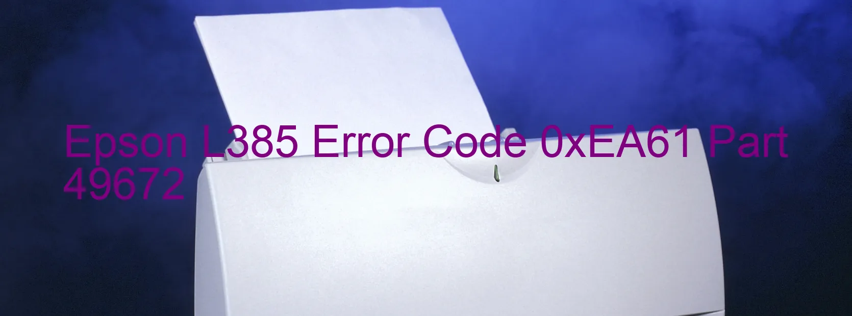 Epson L385 Error Code 0xEA61 Part 49672