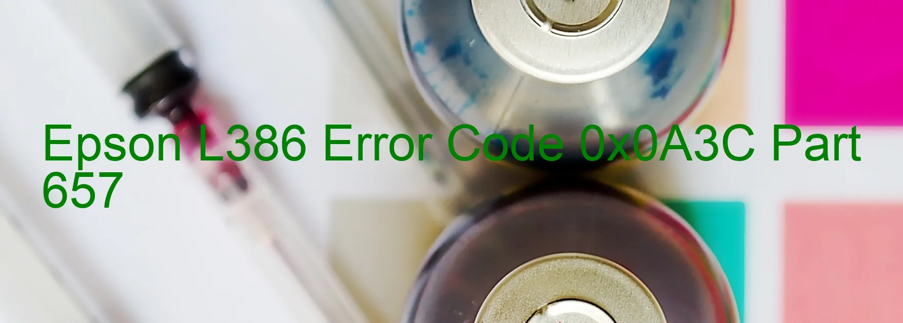 Epson L386 Error Code 0x0A3C Part 657