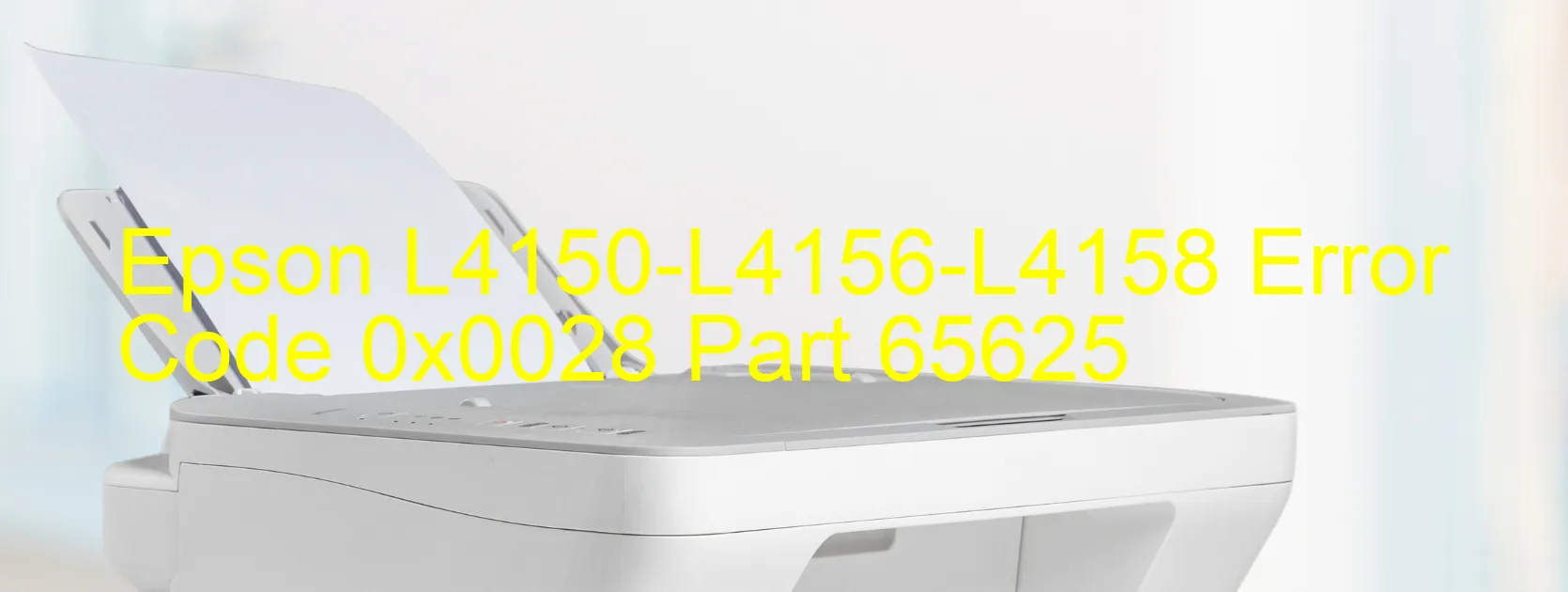 Epson L4150-L4156-L4158 Error Code 0x0028 Part 65625