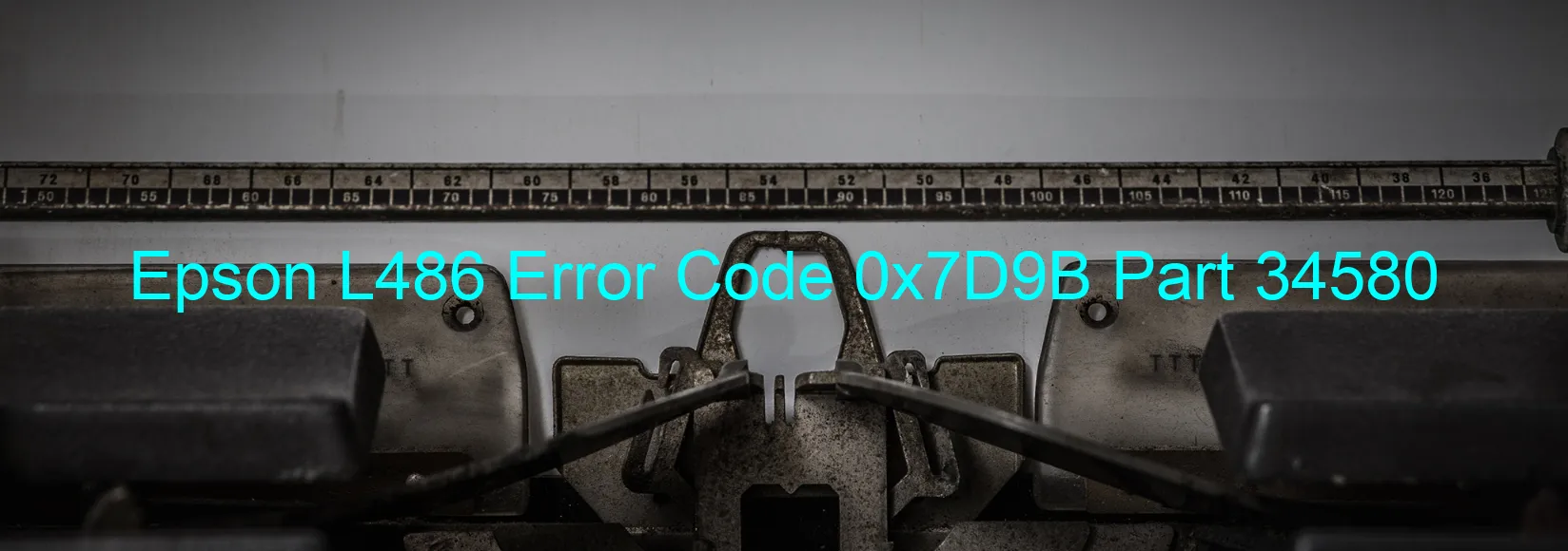 Epson L486 Error Code 0x7D9B Part 34580