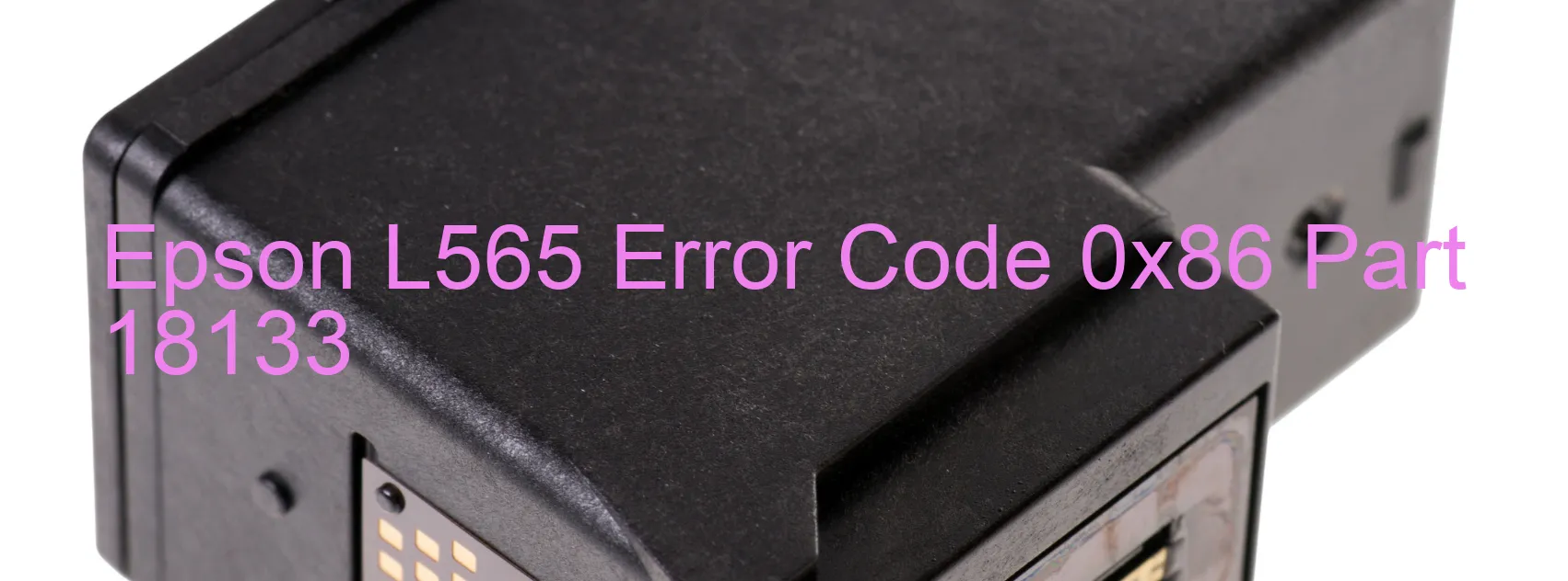 Epson L565 Error Code 0x86 Part 18133