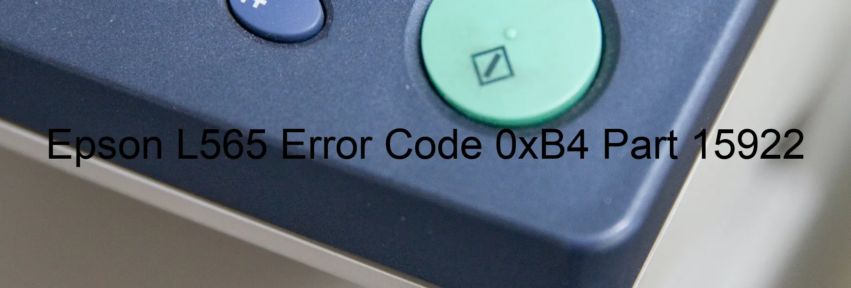 Epson L565 Error Code 0xB4 Part 15922