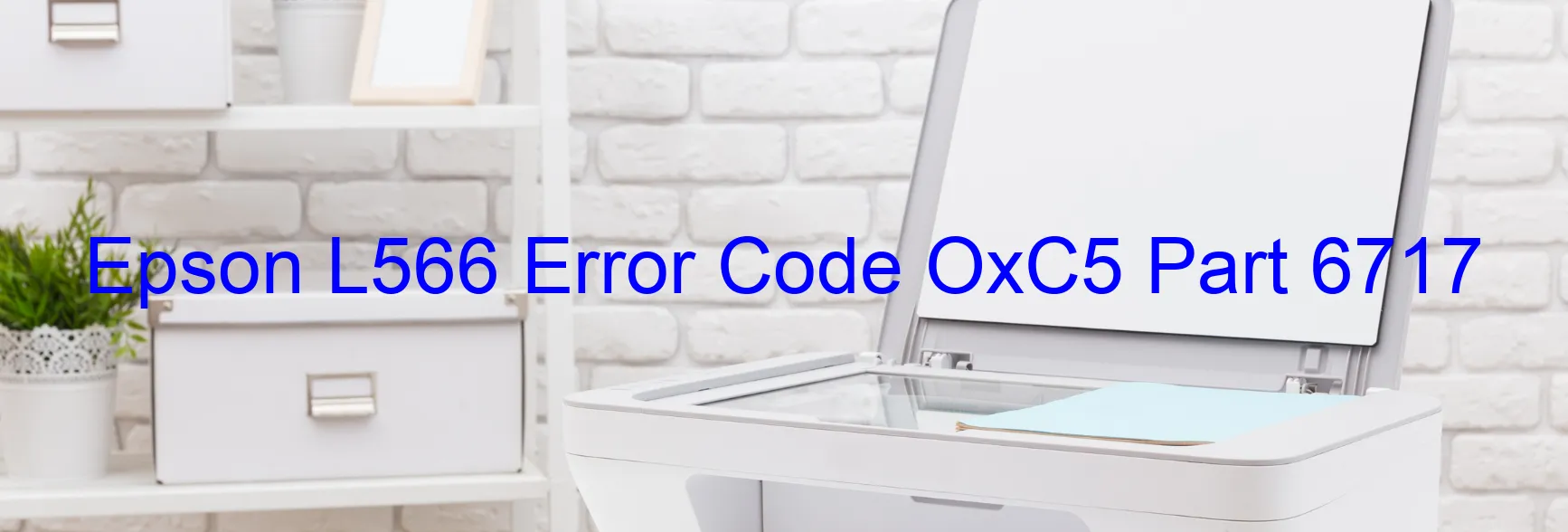 Epson L566 Error Code OxC5 Part 6717