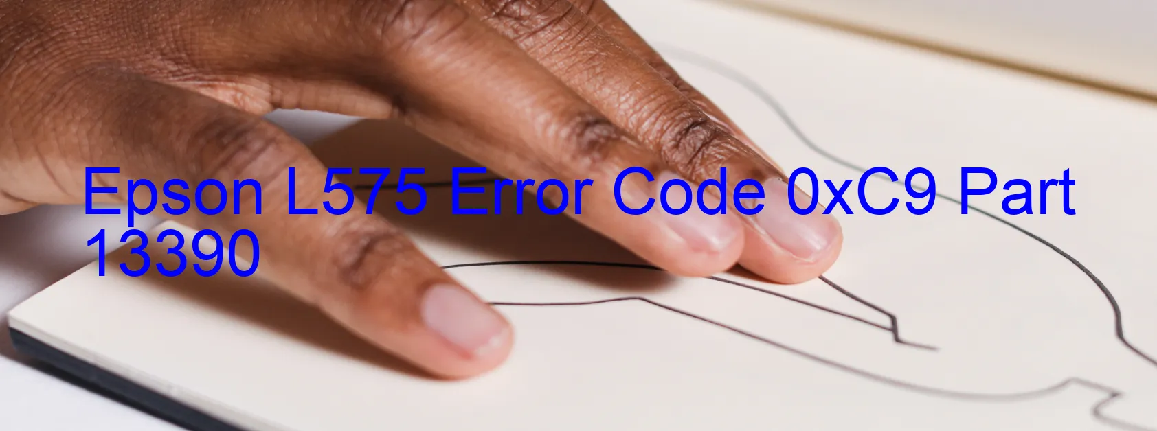 Epson L575 Error Code 0xC9 Part 13390