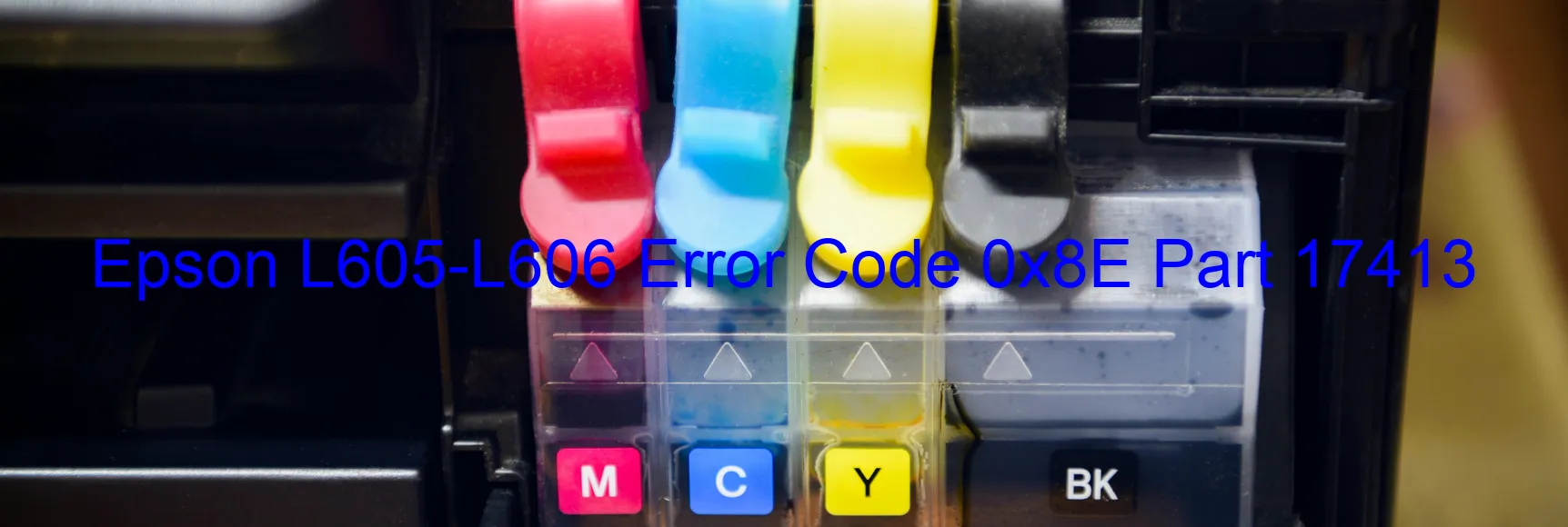 Epson L605-L606 Error Code 0x8E Part 17413