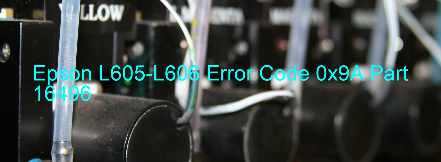 Epson L605-L606 Error Code 0x9A Part 16496