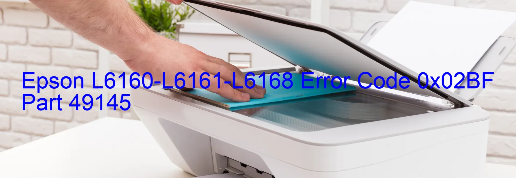 Epson L6160-L6161-L6168 Error Code 0x02BF Part 49145