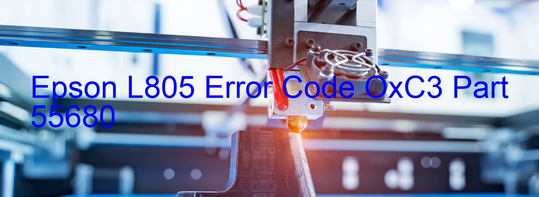 Epson L805 Error Code OxC3 Part 55680