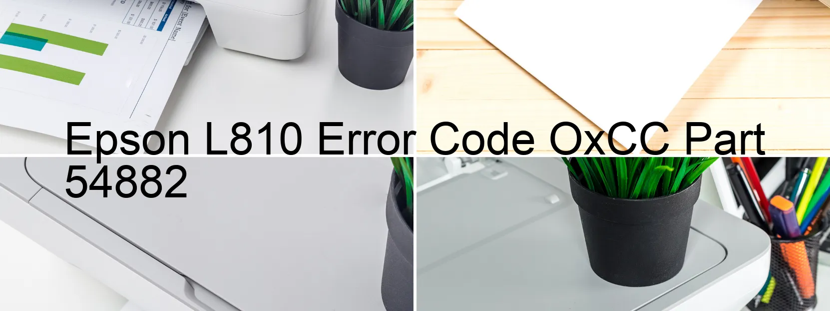 Epson L810 Error Code OxCC Part 54882