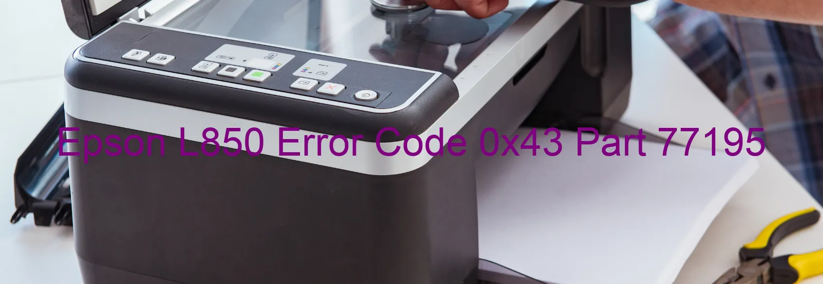 Epson L850 Error Code 0x43 Part 77195