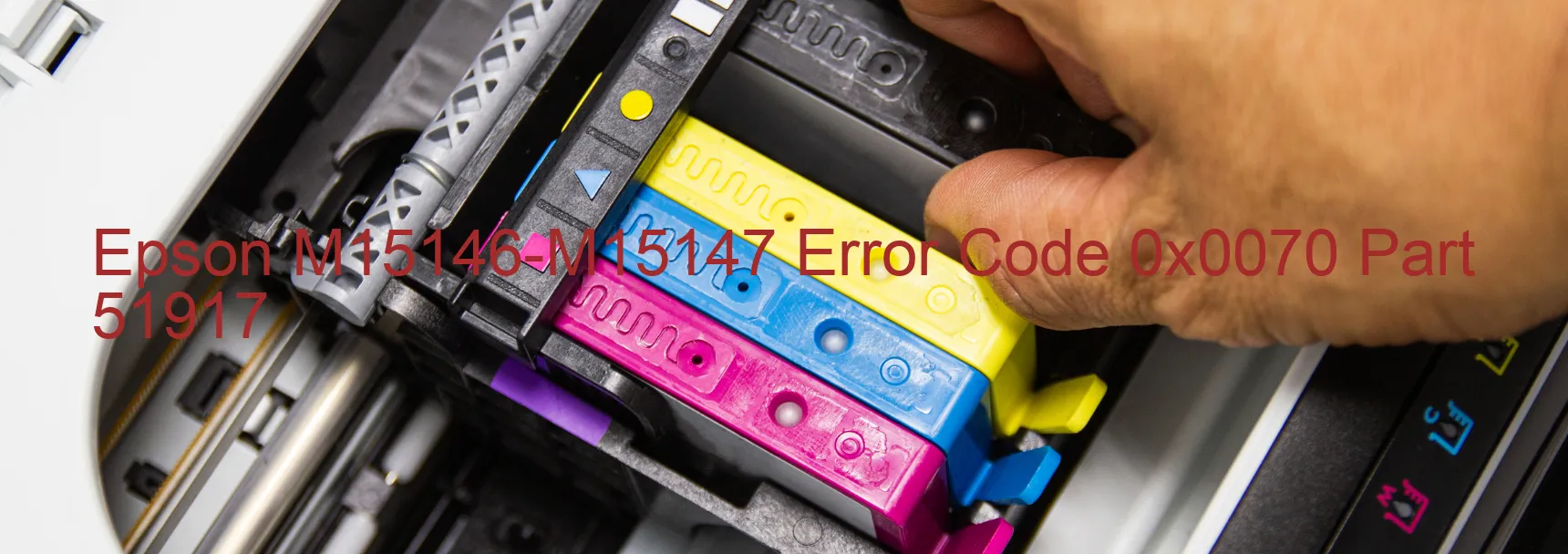 Epson M15146-M15147 Error Code 0x0070 Part 51917