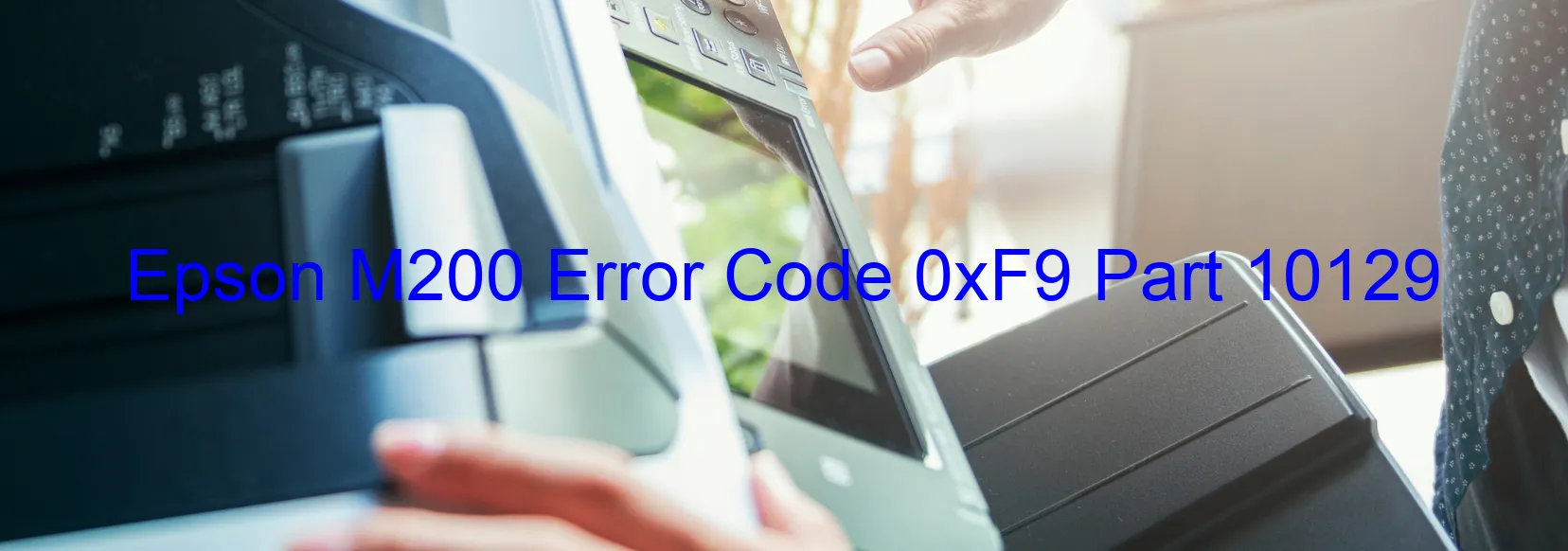 Epson M200 Error Code 0xF9 Part 10129