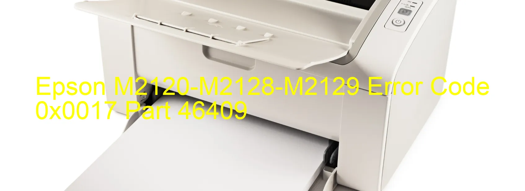 Epson M2120-M2128-M2129 Error Code 0x0017 Part 46409