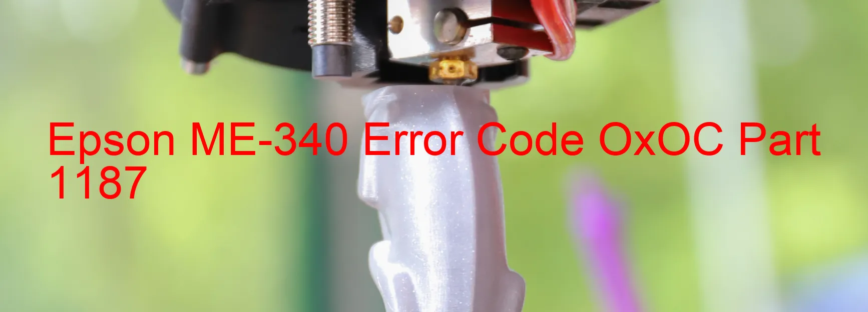 Epson ME-340 Error Code OxOC Part 1187