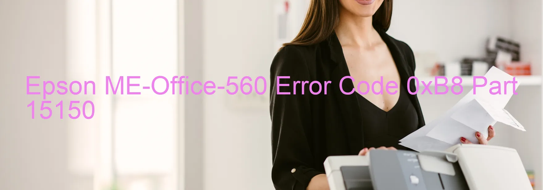 Epson ME-Office-560 Error Code 0xB8 Part 15150