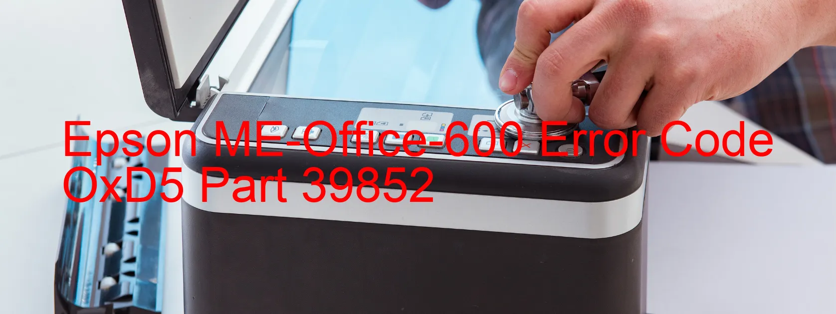 Epson ME-Office-600 Error Code OxD5 Part 39852