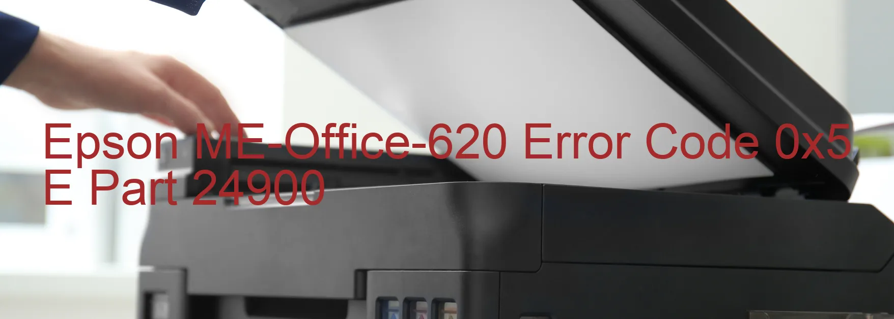 Epson ME-Office-620 Error Code 0x5 E Part 24900