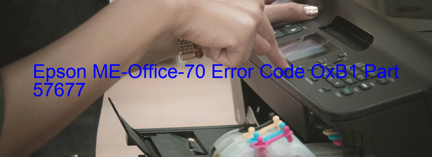 Epson ME-Office-70 Error Code OxB1 Part 57677