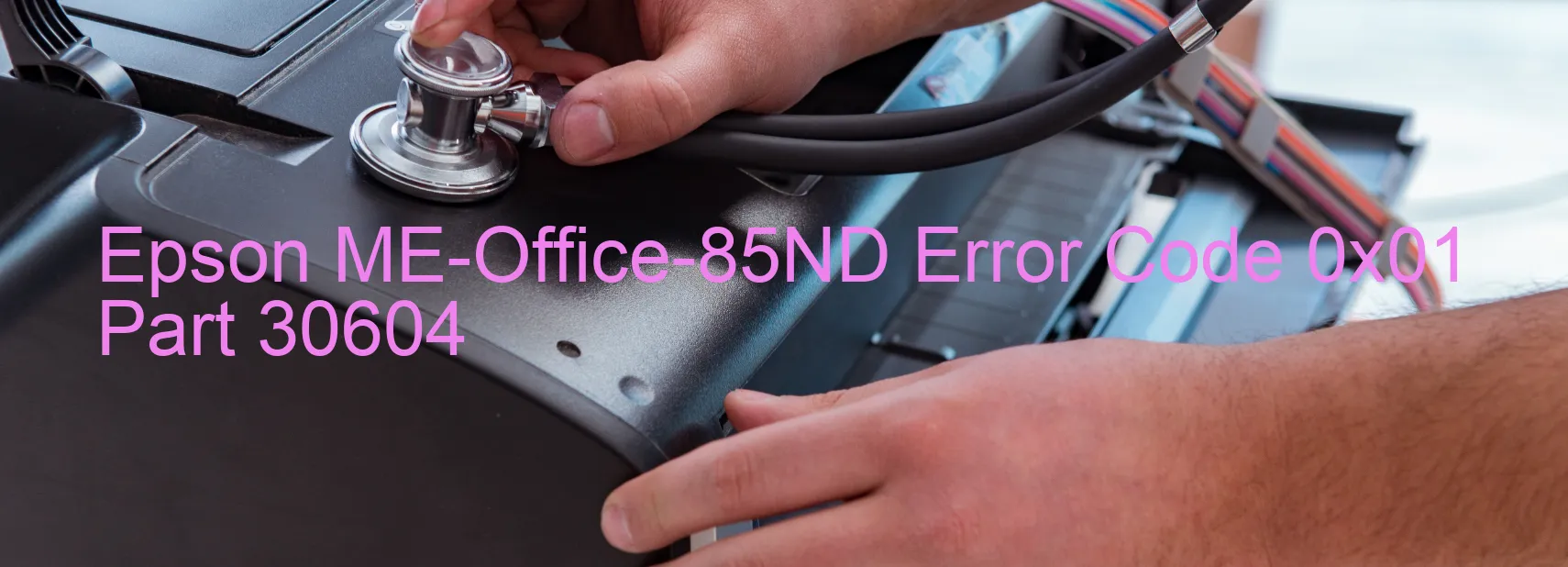 Epson ME-Office-85ND Error Code 0x01 Part 30604