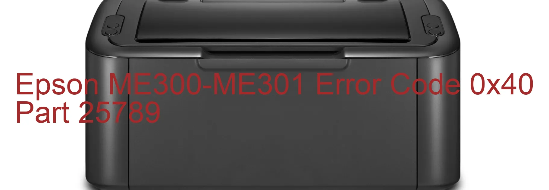 Epson ME300-ME301 Error Code 0x40 Part 25789