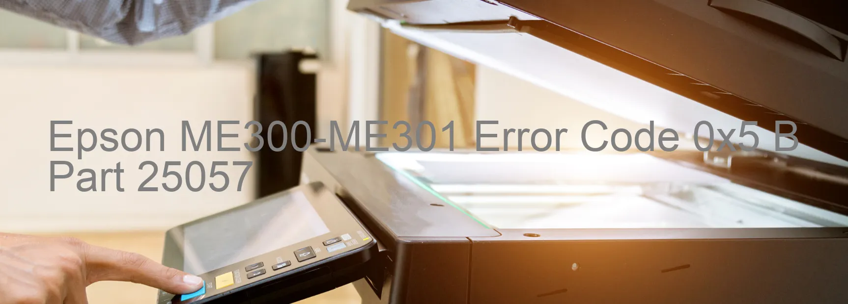 Epson ME300-ME301 Error Code 0x5 B Part 25057