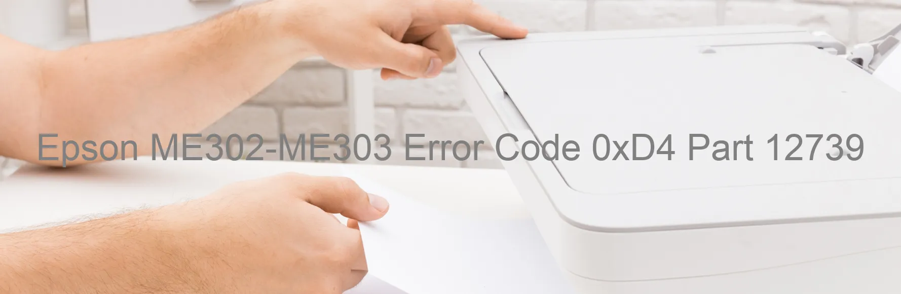 Epson ME302-ME303 Error Code 0xD4 Part 12739