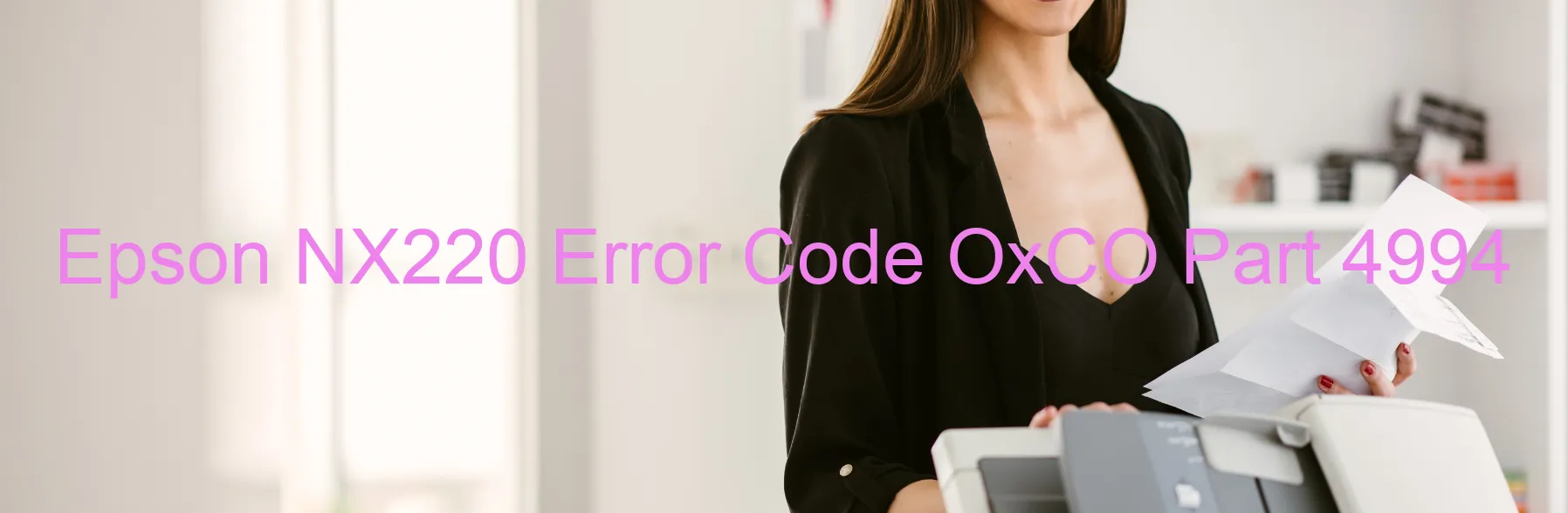 Epson NX220 Error Code OxCO Part 4994