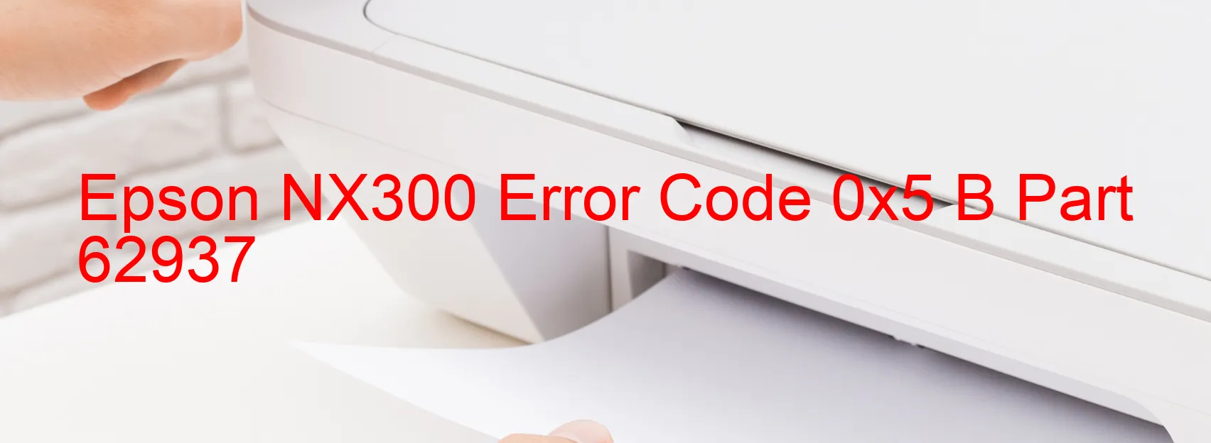 Epson NX300 Error Code 0x5 B Part 62937