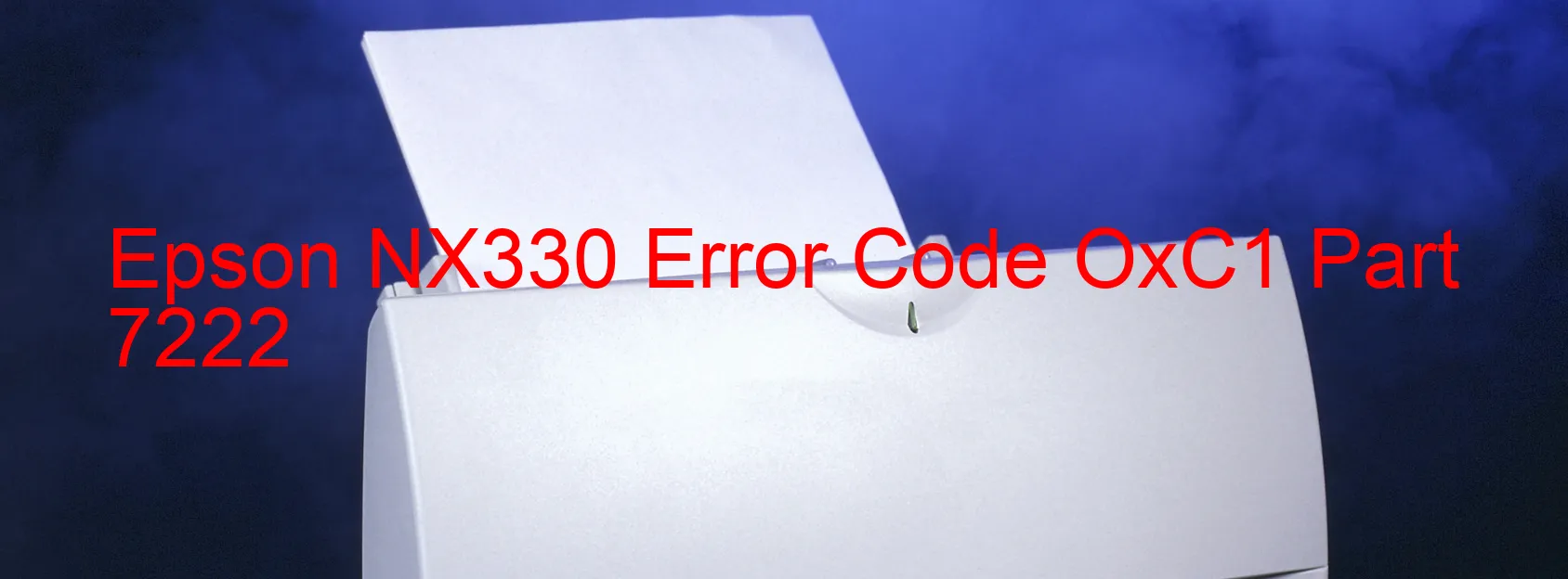 Epson NX330 Error Code OxC1 Part 7222