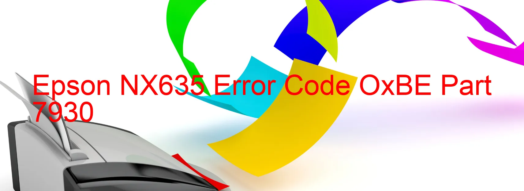 Epson NX635 Error Code OxBE Part 7930