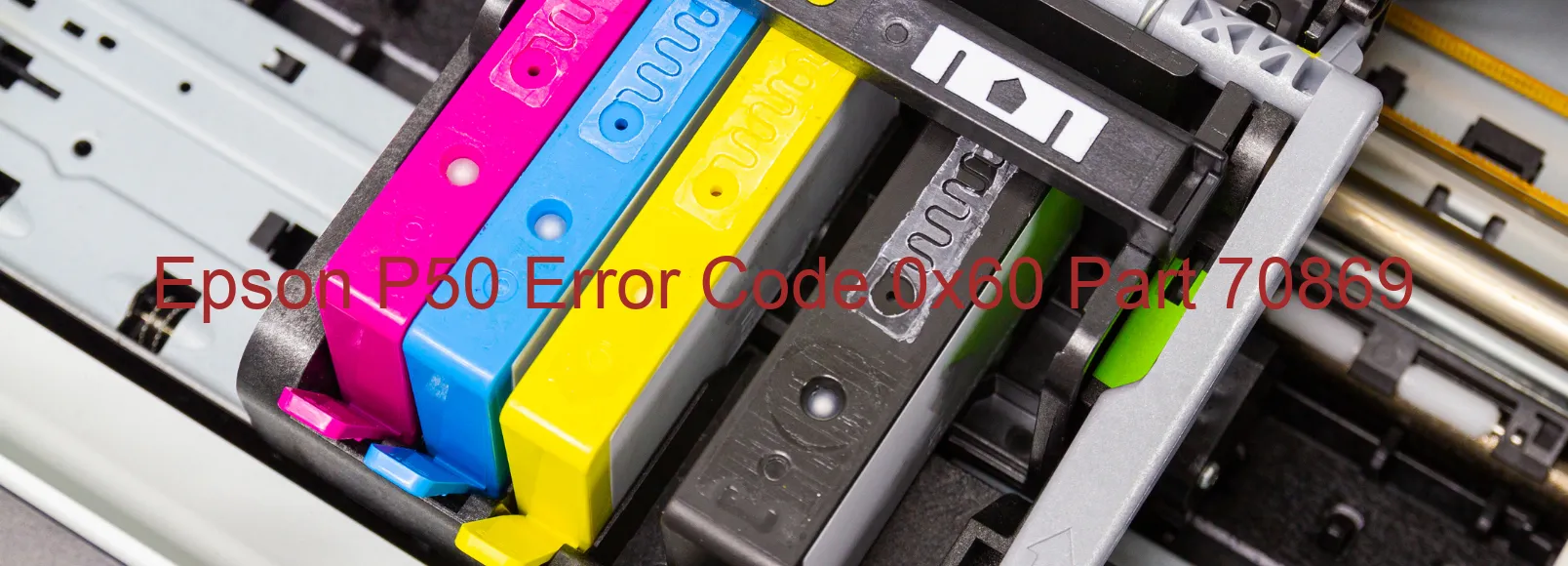 Epson P50 Error Code 0x60 Part 70869