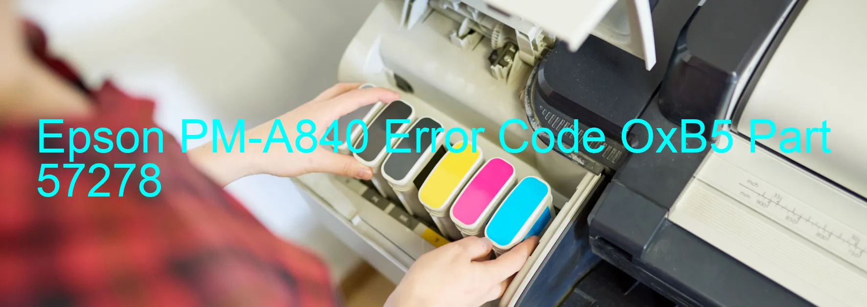 Epson PM-A840 Error Code OxB5 Part 57278