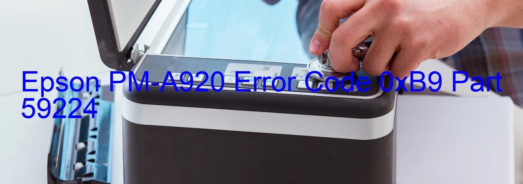 Epson PM-A920 Error Code 0xB9 Part 59224