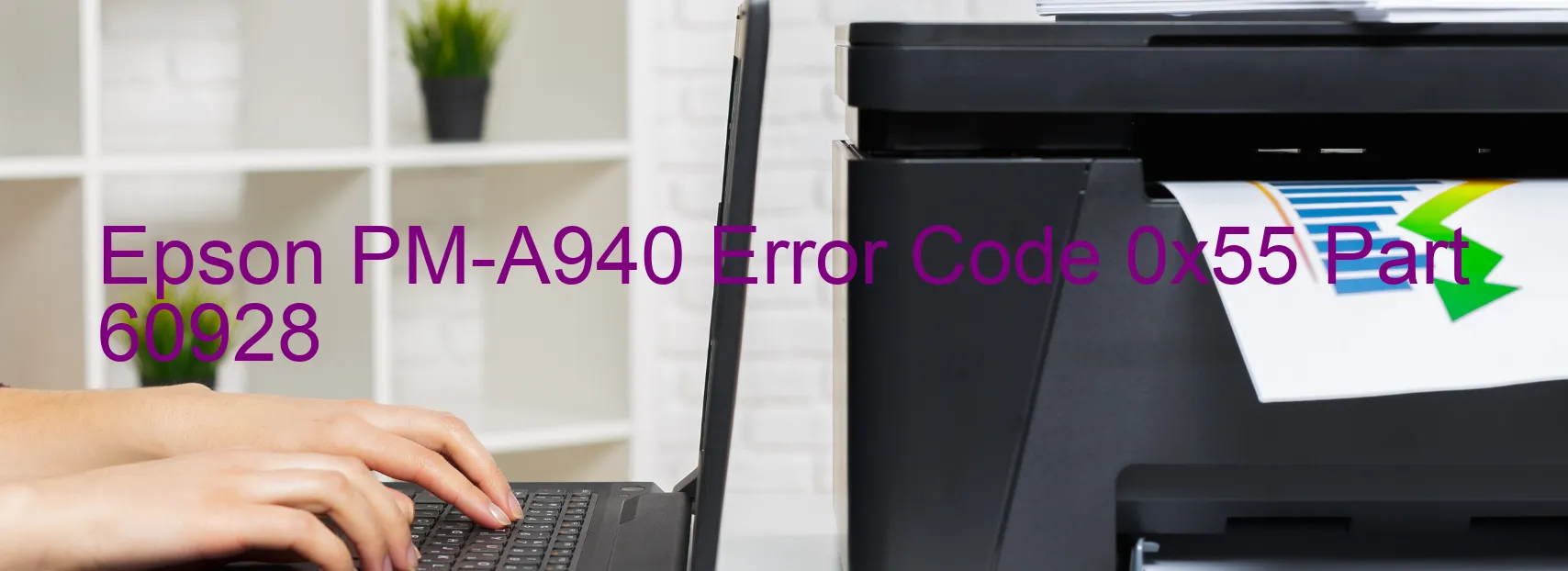 Epson PM-A940 Error Code 0x55 Part 60928