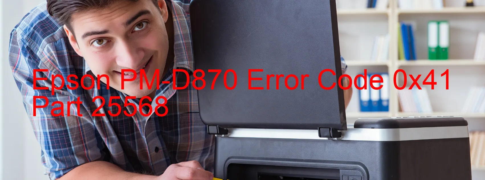 Epson PM-D870 Error Code 0x41 Part 25568