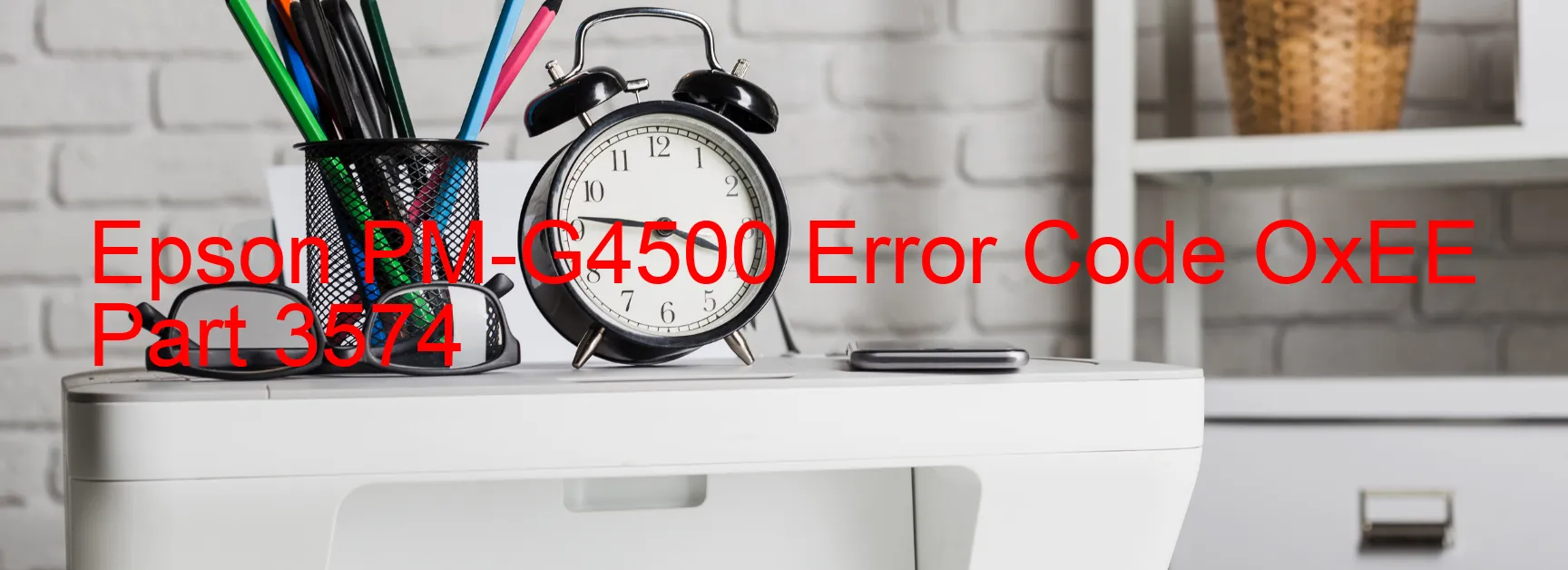 Epson PM-G4500 Error Code OxEE Part 3574