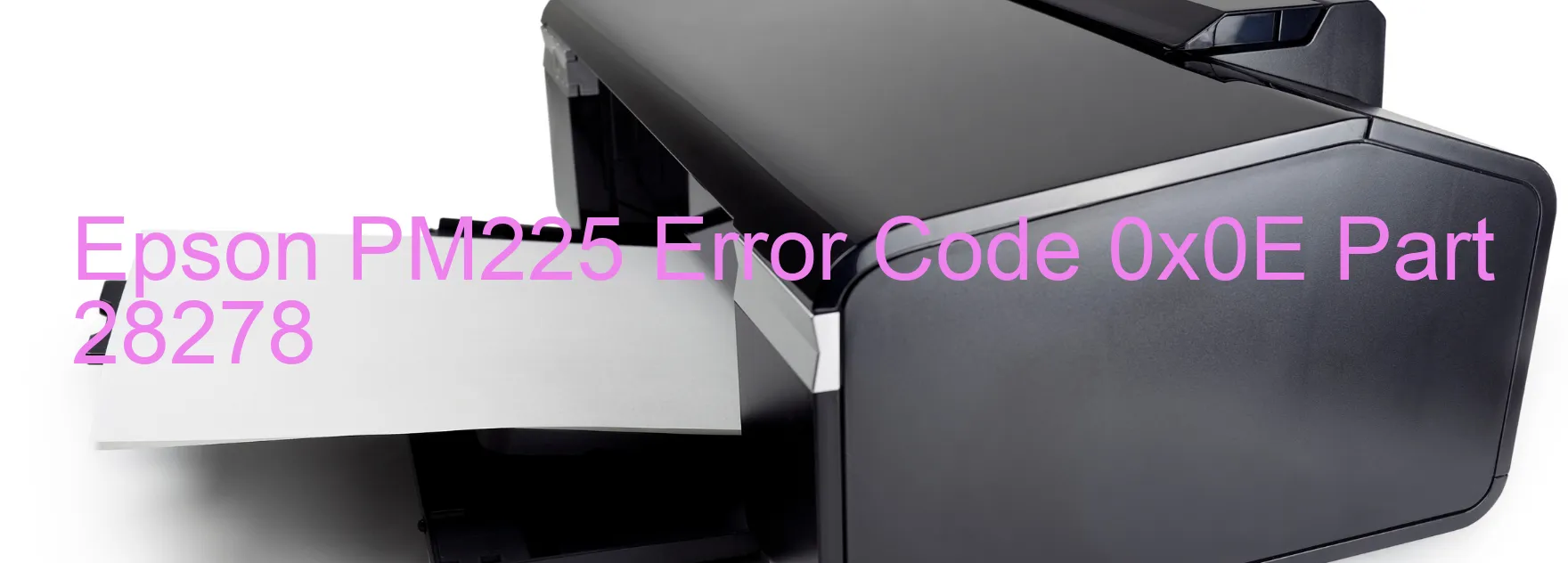 Epson PM225 Error Code 0x0E Part 28278