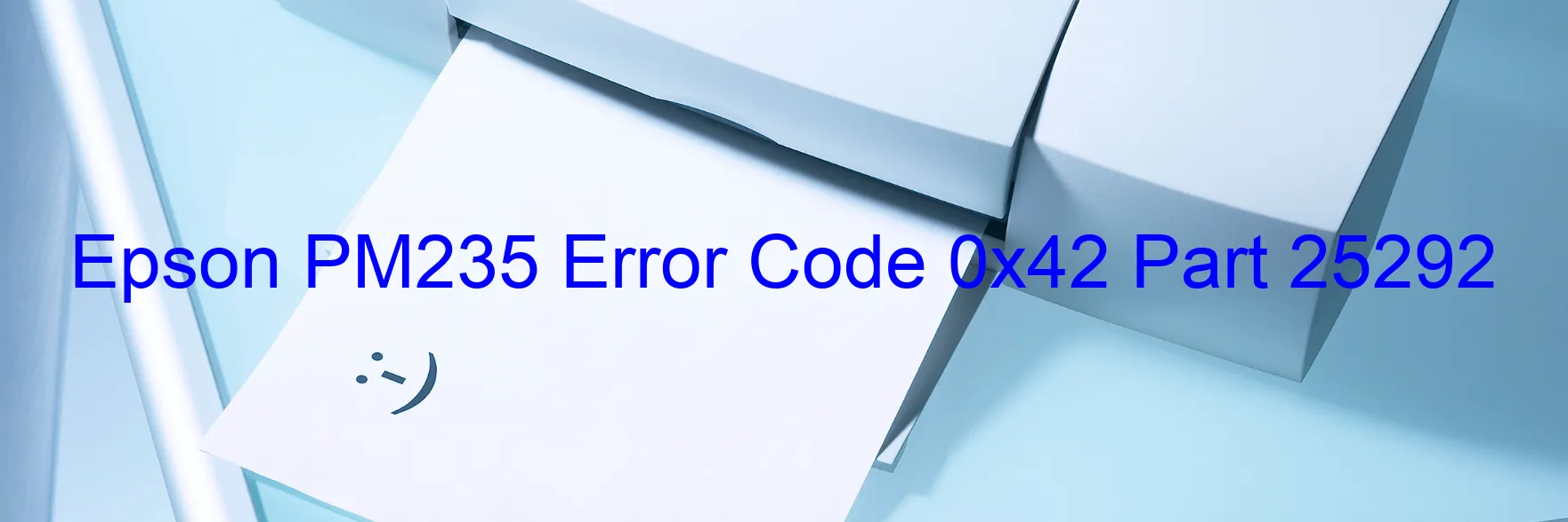 Epson PM235 Error Code 0x42 Part 25292