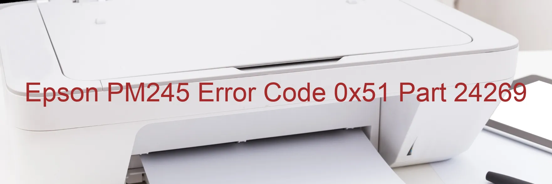 Epson PM245 Error Code 0x51 Part 24269