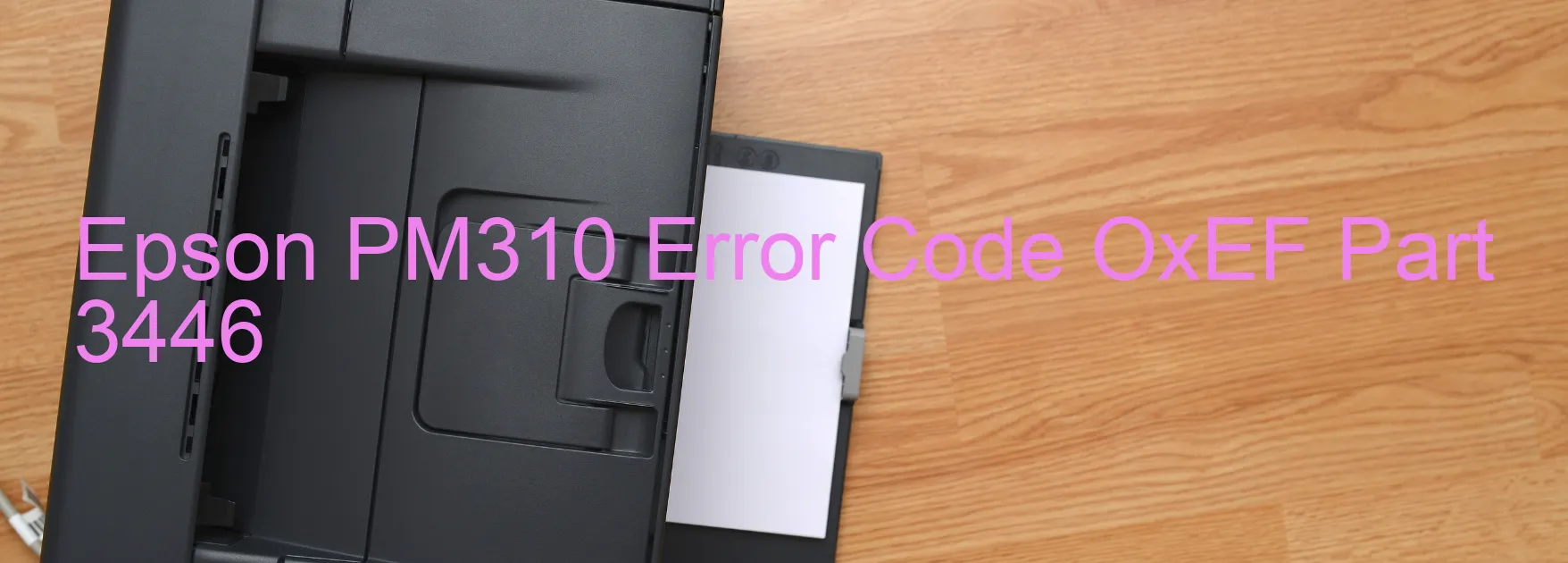 Epson PM310 Error Code OxEF Part 3446