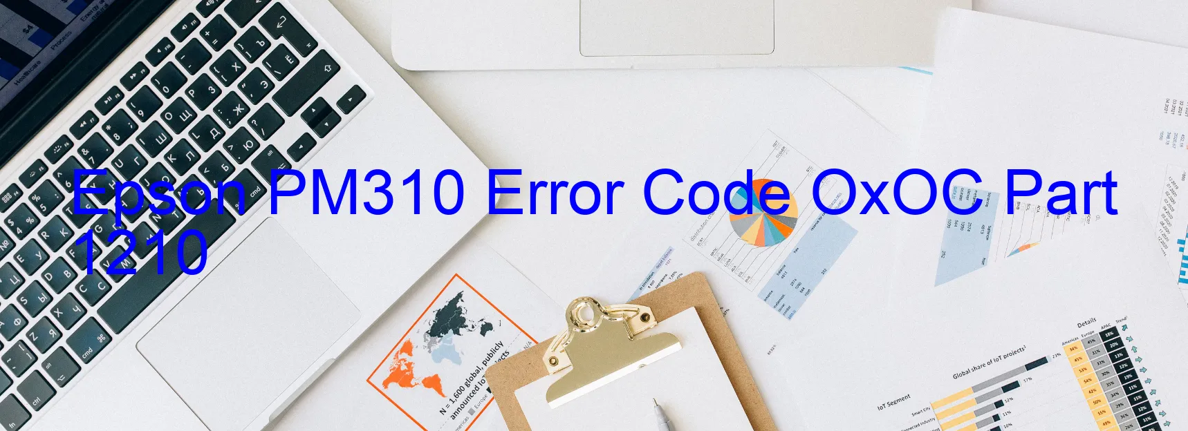 Epson PM310 Error Code OxOC Part 1210